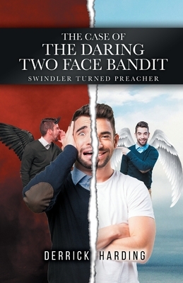 The Case of the Daring Two Face Bandit by Derrick Harding