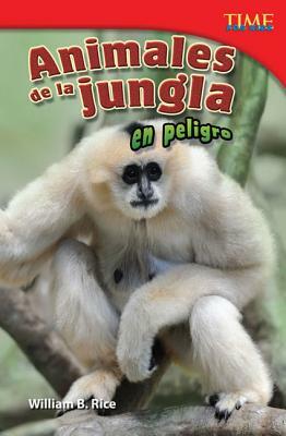 Animales de la Jungla En Peligro (Endangered Animals of the Jungle) (Spanish Version) (Challenging Plus) by William B. Rice