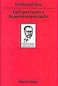 Interpretação e Superinterpretação by Umberto Eco