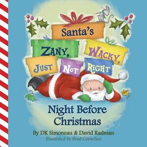 Santa's (Zany, Wacky, Just Not Right!) Night Before Christmas by David Radman, Dk Simoneau