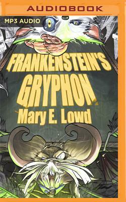 Frankenstein's Gryphon by Mary E. Lowd