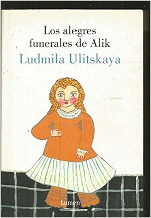 Los alegres funerales de Alik by Lyudmila Ulitskaya, Ljudmila Ulitskaja