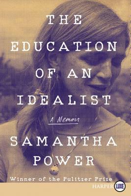 The Education of an Idealist: A Memoir by Samantha Power