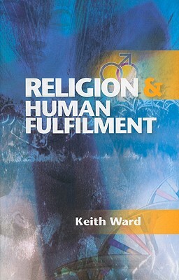 Religion and Human Fulfilment by Keith Ward