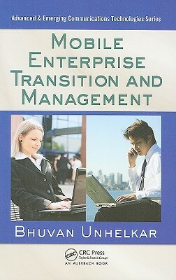 Mobile Enterprise Transition and Management by Bhuvan Unhelkar