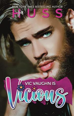 Vic Vaughn is Vicious by J.A. Huss