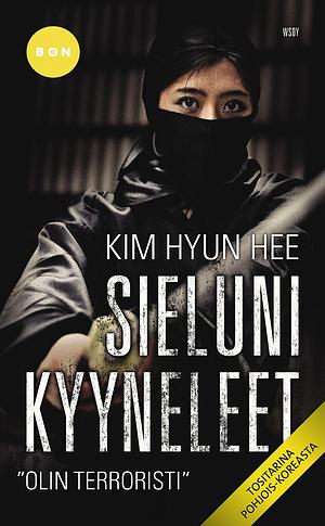 Sieluni kyyneleet: "olin terroristi" by Kim Hyun Hee