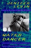 Water Dancer: A Novel by Jenifer Levin