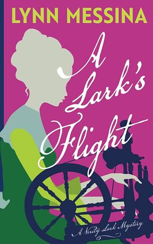 A Lark's Flight: A Verity Lark Mystery by Lynn Messina, Lynn Messina