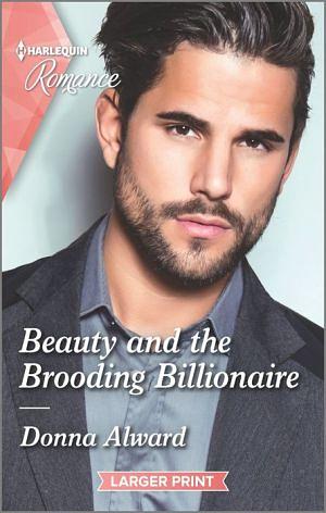 Beauty and the Brooding Billionaire by Donna Alward