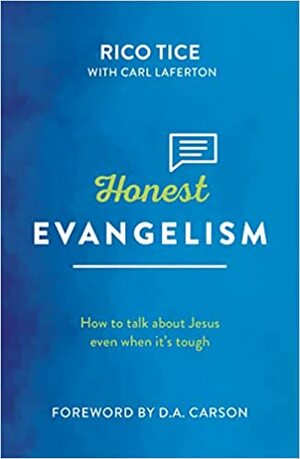 Honest Evangelism: How to talk about Jesus even when it's tough by Rico Tice, Carl Laferton, D.A. Carson