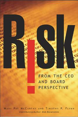 Risk from the CEO and Board Perspective by Mary Pat McCarthy, Tim Flynn