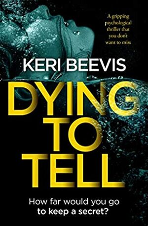 Dying To Tell by Keri Beevis