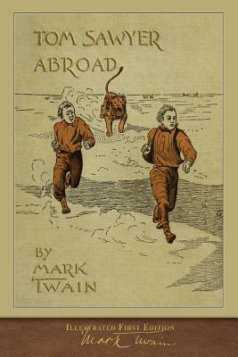 Tom Sawyer Abroad: 100th Anniversary Collection by Mark Twain