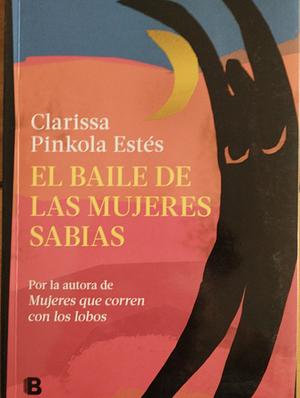 El baile de las mujeres sabias by Clarissa Pinkola Estés