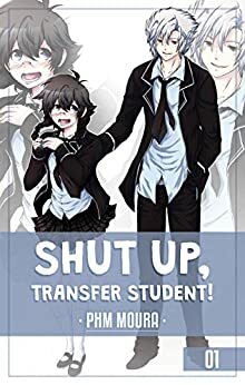Shut Up, Transfer Student! 1 by Pedro Moura