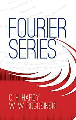 Fourier Series by G. H. Hardy, Thomas Hardy, Rogosinski