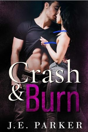 Crash and burn by J. E. Parker