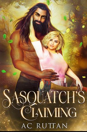 Sasquatch Claiming: Northern Realm by AC Ruttan