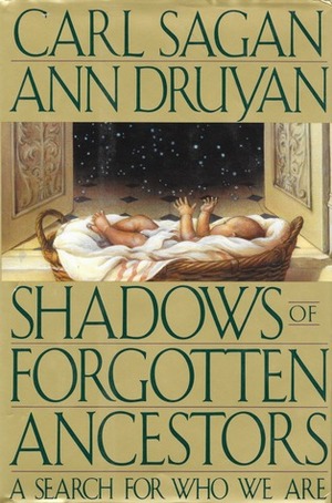 Shadows of Forgotten Ancestors: A Search for Who We Are by Carl Sagan, Ann Druyan