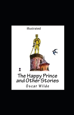 The Happy Prince and Other Tales Illustrated by Oscar Wilde