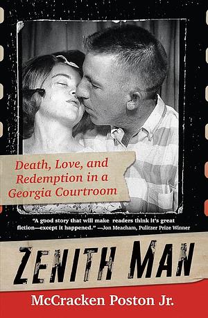 Zenith Man: Death, Love &amp; Redemption in a Georgia Courtroom by McCracken Poston