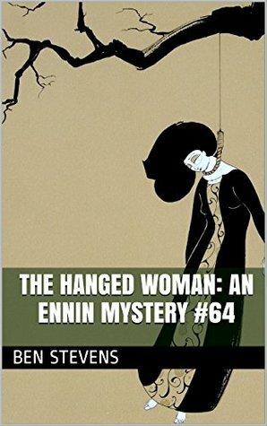 The Hanged Woman: An Ennin Mystery #64 by Ben Stevens