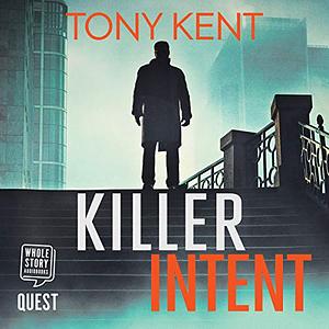 Killer Intent by Tony Kent