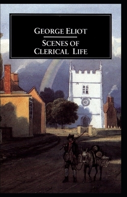 Scenes of Clerical Life Annotated by George Eliot