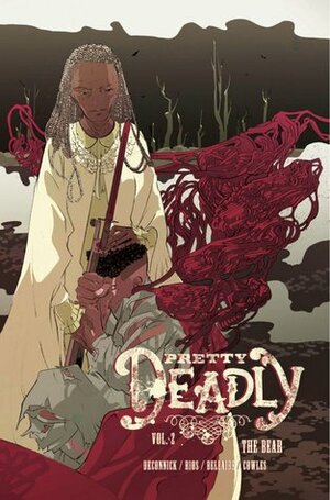 Pretty Deadly, Vol. 2: The Bear by Kelly Sue DeConnick, Emma Ríos