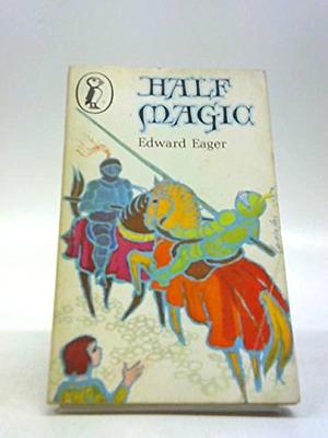 Half Magic by N. M. Eager, N.M. Bodexker, Illustrated by Bodecker, Edward