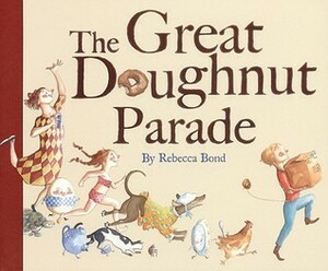 The Great Doughnut Parade by Rebecca Bond