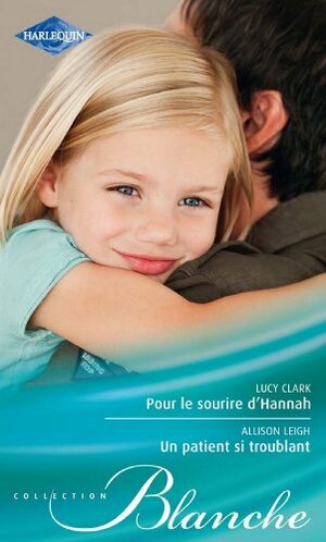 Pour le sourire d'Hannah - Un patient si troublant by Allison Leigh, Lucy Clark