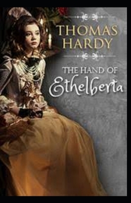 The Hand of Ethelberta Illustrated by Thomas Hardy