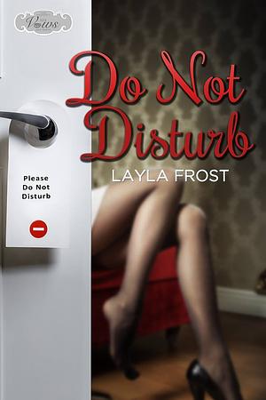 Do Not Disturb by Layla Frost