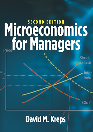 Microeconomics for Managers, 2nd Edition by David M. Kreps