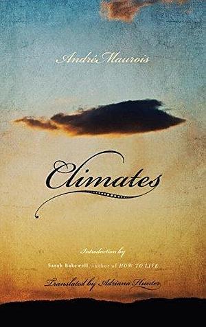 Climates by Andre Maurois by André Maurois, André Maurois