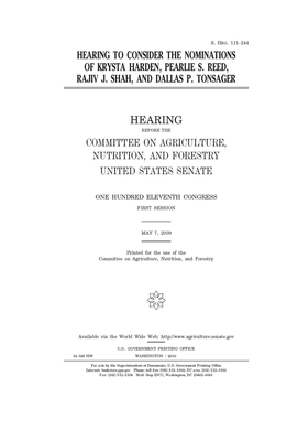 Hearing to consider the nominations of Krysta Harden, Pearlie S. Reed, Rajiv J. Shah, and Dallas P. Tonsager by United States Congress, United States Senate, Committee on Agriculture Nutr (senate)