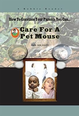 Care for a Pet Mouse by Amie Jane Leavitt