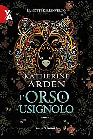 L'Orso e l'Usignolo by Katherine Arden