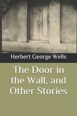 The Door in the Wall, and Other Stories by H.G. Wells