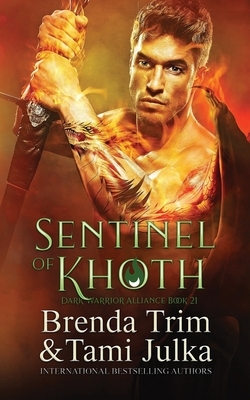 Sentinel of Khoth: Dark Warrior Alliance Book 21 by Tami Julka, Brenda Trim