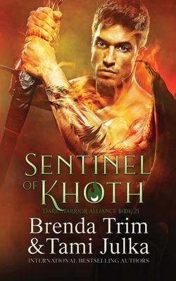 Sentinel of Khoth: Dark Warrior Alliance Book 21 by Brenda Trim, Tami Julka