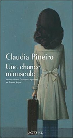 Une chance minuscule by Claudia Piñeiro