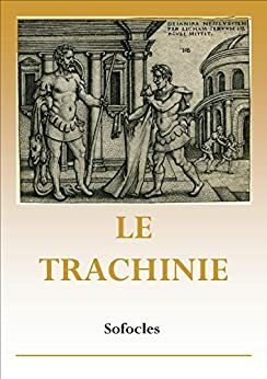 LE TRACHINIE by Sophocles