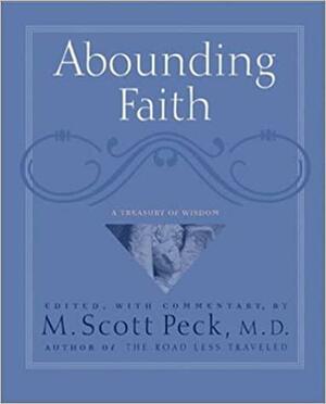 Abounding Faith: A Treasury of Wisdom by Morgan Scott Peck