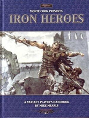 Monte Cook Presents Iron Heroes by Malhavoc