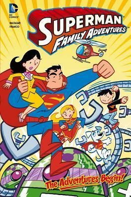 Superman Family Adventures: The Adventures Begin! by Franco Aureliani, Art Baltazar