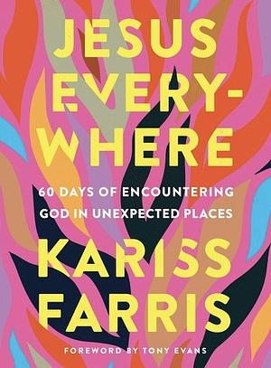 Jesus Everywhere by Kariss Farris