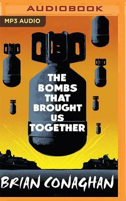 The Bombs That Brought Us Together by Brian Conaghan